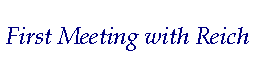 First Meeting with Reich