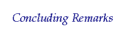 Concluding Remarks